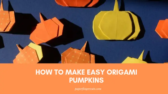 How To Make Easy Origami Pumpkins