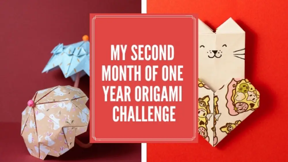 My Second Month Of One Year Origami Challenge